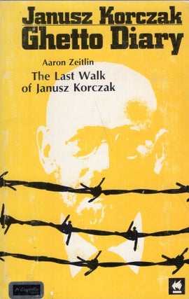 Item #199667 Ghetto Diary / The Last Walk of Janusz Korczak. Aaron Zeitlin Janusz Korczak