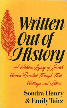 Item #199759 Written Out of History: A Hidden Legacy of Jewish Women Revealed Through Their...