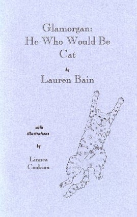 Item #20080109112120 Glamorgan: He Who Would Be Cat. LAUREN S. BAIN