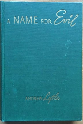 Item #20110720191367 A name for evil: A novel. Andrew Nelson Lytle