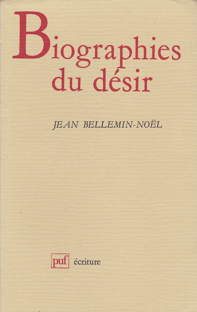 Item #201963 Biographies du désir: Stendhal, Breton, Leiris (Ecriture) (French Edition). Jean Bellemin-Noël.