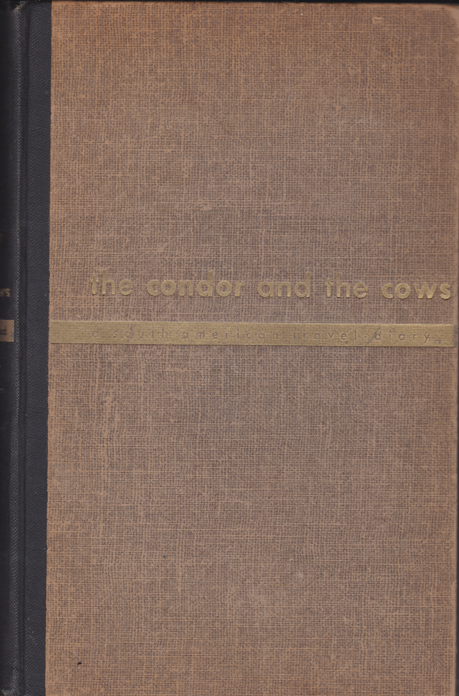 Item #205211 Condor And The Cows: A South American Travel Diary. Christopher Isherwood, Caskey William.