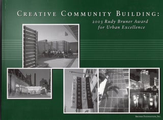Item #205415 Creative Community Building : 2003 Rudy Bruner Award For Urban Excellence. Jay...