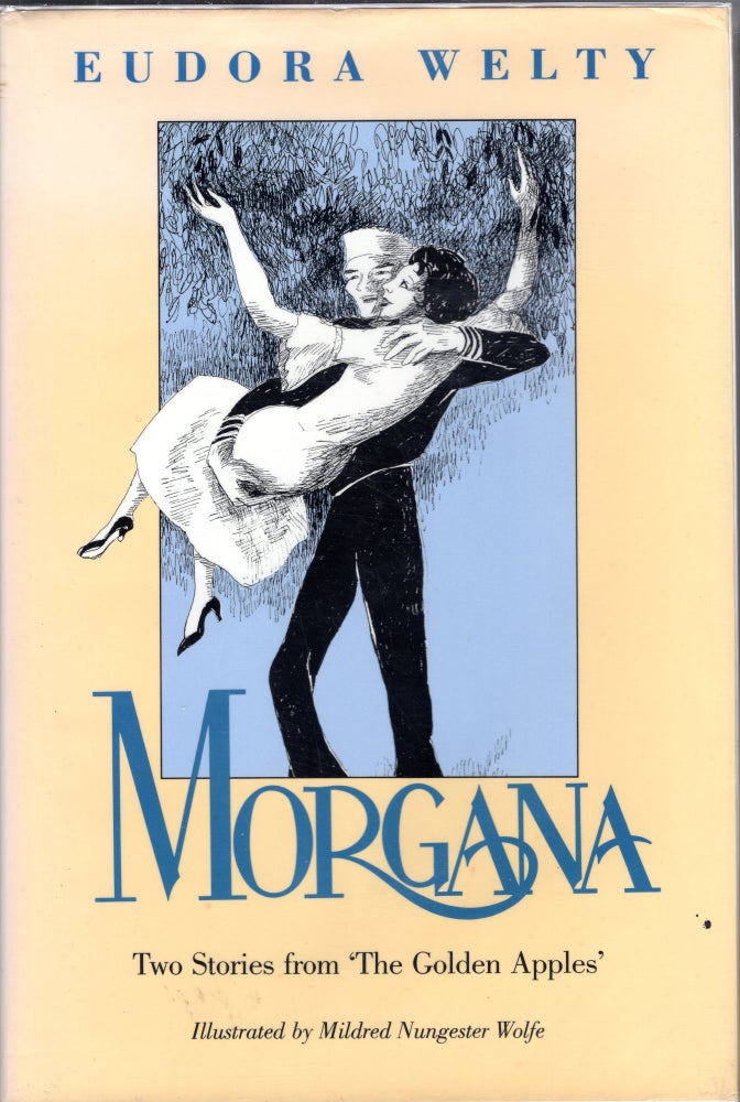 Item #206243 Morgana: Two Stories from Â‘The Golden ApplesÂ’. Eudora Welty.