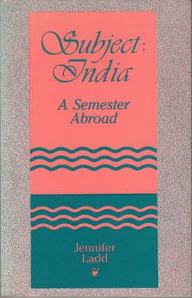 Item #207510 Subject: India a Semester Abroad. Jennifer Ladd