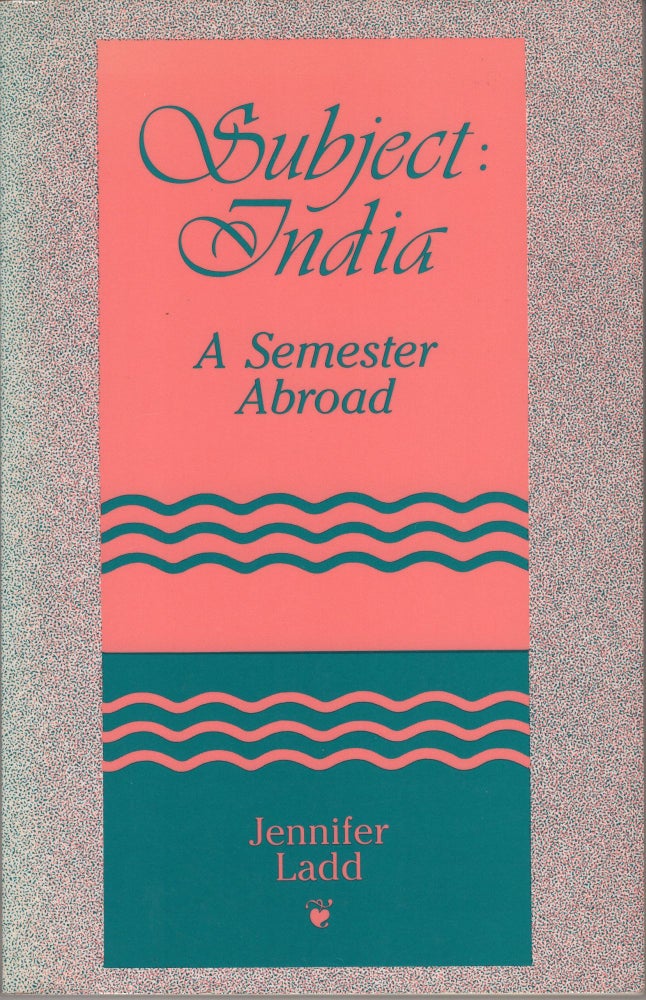 Item #207510 Subject: India a Semester Abroad. Jennifer Ladd.