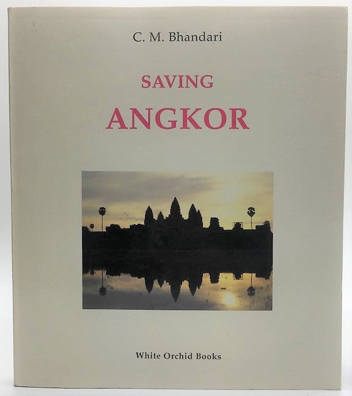 Item #209566 Saving Angkor. C. M. Bhandari.