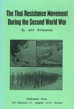 Item #209962 The Thai Resistance Movement During the Second World War. John B. Haseman