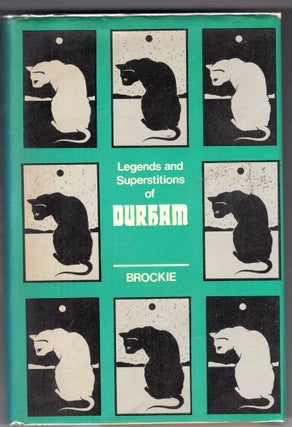 Item #211767 Legends and Superstitions of Durham. William Brockie