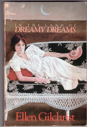 Item #213929 In the Land of Dreamy Dreams. Ellen Gilchrist