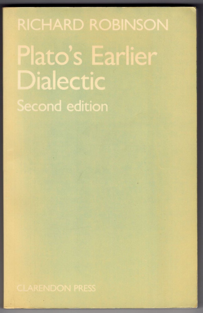 Item #213960 Plato's Earlier Dialectic. Richard Robinson.