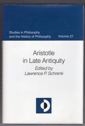 Item #213968 Aristotle in Late Antiquity (STUDIES IN PHILOSOPHY AND THE HISTORY OF PHILOSOPHY)....