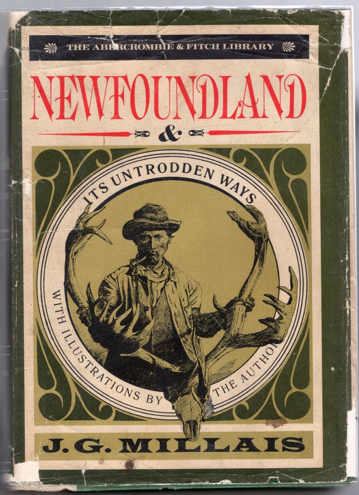 Item #214457 The Abercrombie & Fitch Library: Newfoundland & Its Untrodden Ways. J G. Millais.