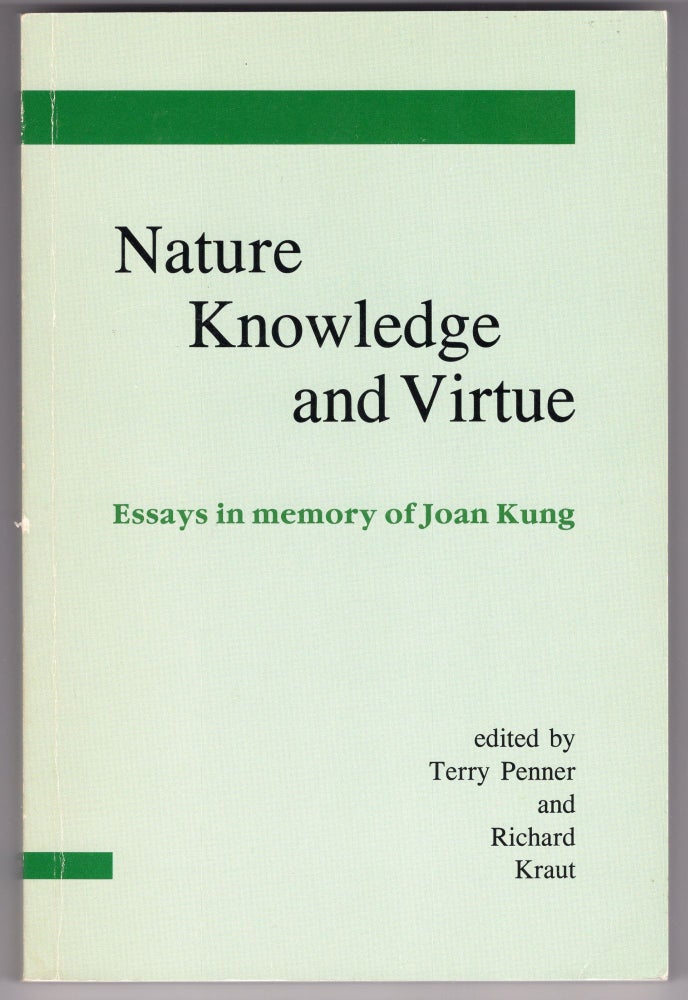Item #214540 Nature, Knowledge, and Virtue: Essays in Memory of Joan Kung. Richard Terrence Draut.