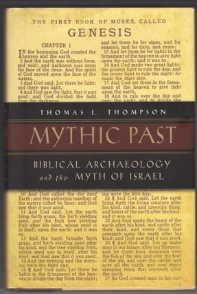 Item #214952 Mythic Past: Bibical Archaeology and the Myth of Israel. Thomas L. Thompson