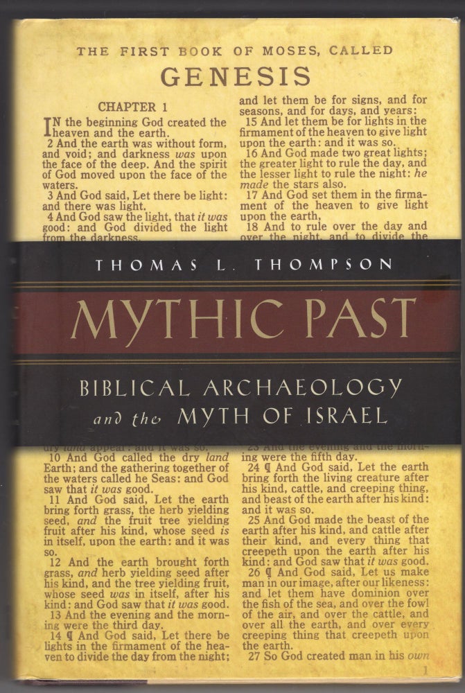 Item #214952 Mythic Past: Bibical Archaeology and the Myth of Israel. Thomas L. Thompson.