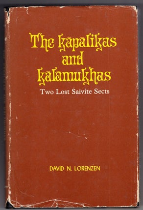 Item #214987 The Kāpālikas and Kālāmukhas;: Two lost Śaivite sects. David N. Lorenzen