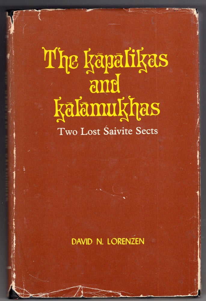 Item #214987 The Kāpālikas and Kālāmukhas;: Two lost Śaivite sects. David N. Lorenzen.