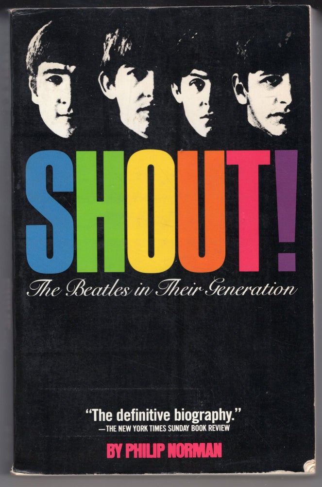Item #215759 Shout! the Beatles in Their Generation. Philip Norman.