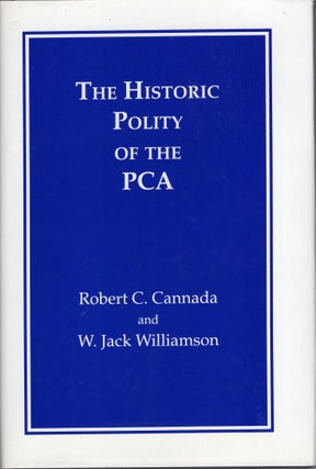 Item #217643 The historic polity of the PCA. Robert C. Cannada