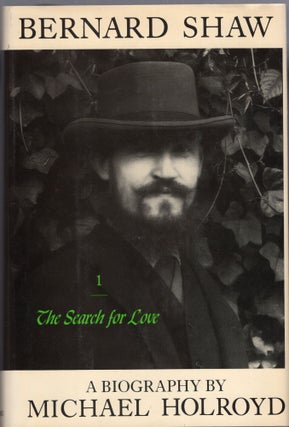 Item #217922 Bernard Shaw: 1856-1898: The Search for Love (American). Michael Holroyd