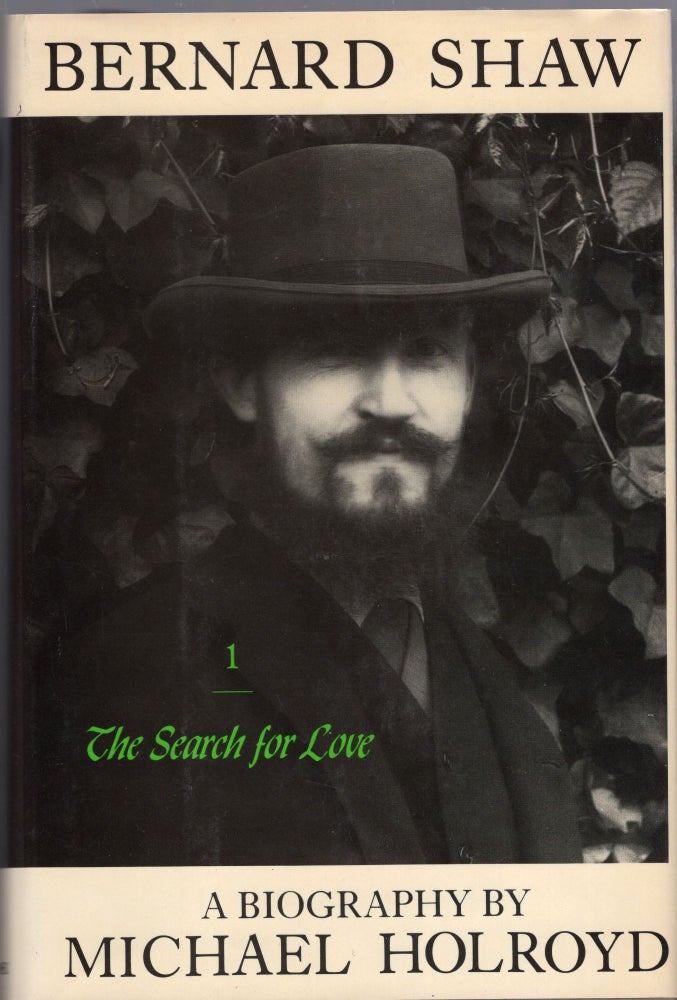 Item #217922 Bernard Shaw: 1856-1898: The Search for Love (American). Michael Holroyd.