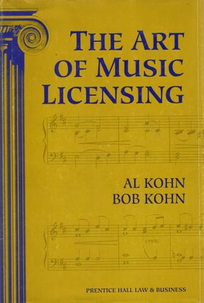 Item #218230 The Art of Music Licensing. Bob Kohn Al Kohn
