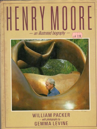 Item #219866 Henry Moore: An Illustrated Biography (Grove Press). William Packer