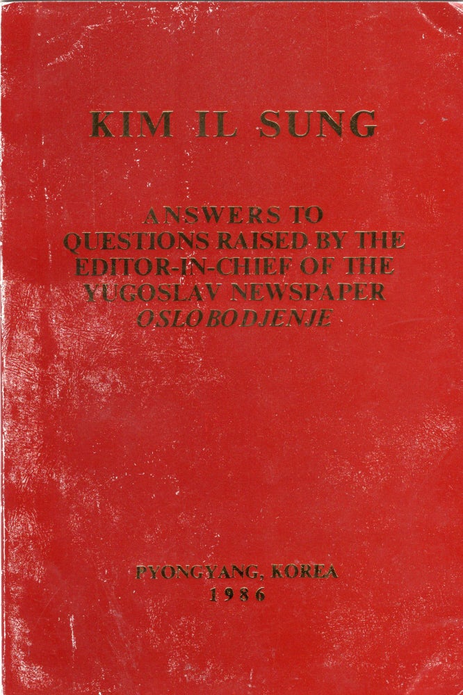 Item #221114 Answers to questions raised by the editor-in-chief of the Yugoslav newspaper Oslobodjenje. Kim Il Sung.