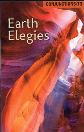 Item #223742 Earth Elegies. Conjunctions:73, Bradford Morrow
