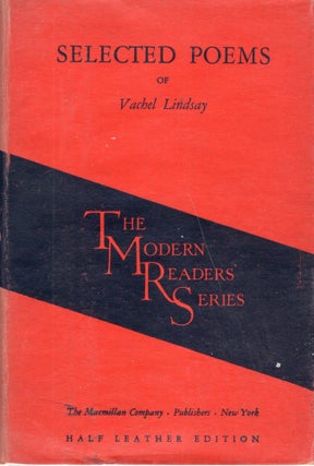 Item #225435 Selected Poems of Vachel Lindsay. Vachel Lindsay, Hazelton Spencer, Ashley H. Thorndike