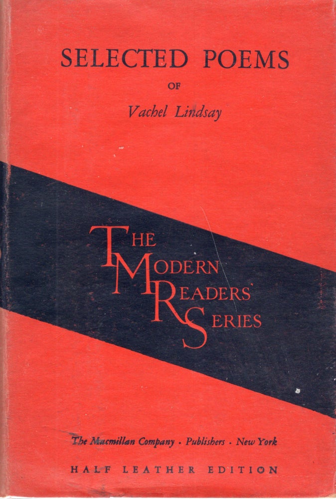 Item #225435 Selected Poems of Vachel Lindsay. Vachel Lindsay, Hazelton Spencer, Ashley H. Thorndike.