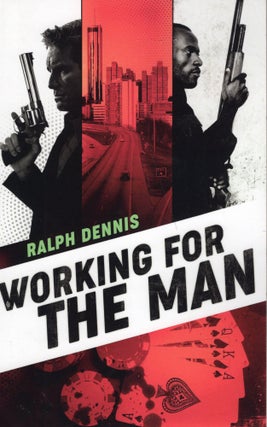 Item #225672 Working for the Man (Hardman). Ralph Dennis