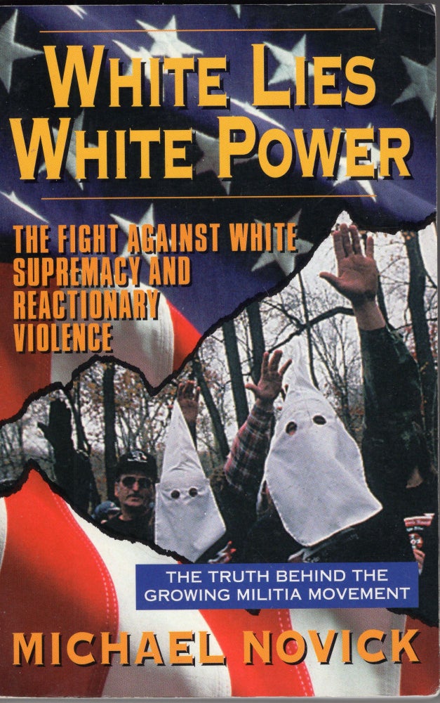Item #226177 White Lies, White Power: The Fight Against White Supremacy and Reactionary Violence. MICHAEL NOVICK.