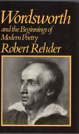 Item #226315 Wordsworth and the Beginnings of Modern Poetry. Robert Rehder