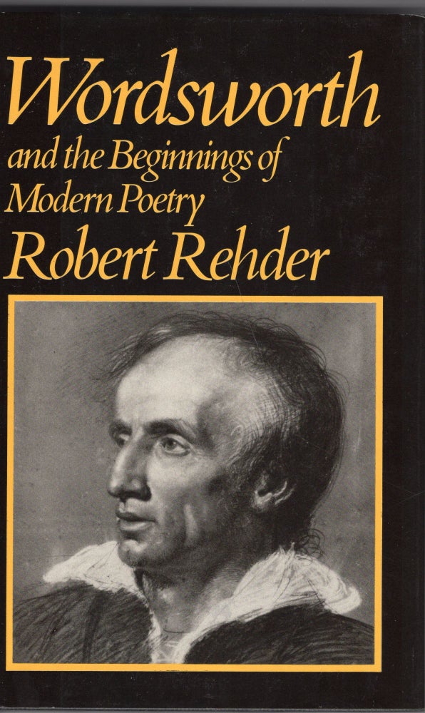 Item #226315 Wordsworth and the Beginnings of Modern Poetry. Robert Rehder.