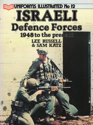Item #226702 Israeli Defense Forces, 1948 to the Present (Uniforms Illustrated). Sam Katz Lee...