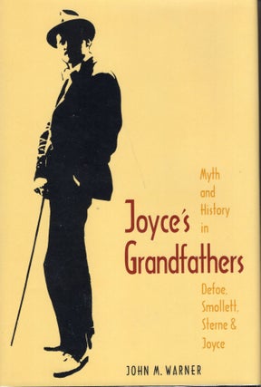 Item #226803 Joyce's Grandfathers: Myth and History in Defoe, Smollett, Sterne, and Joyce. John...