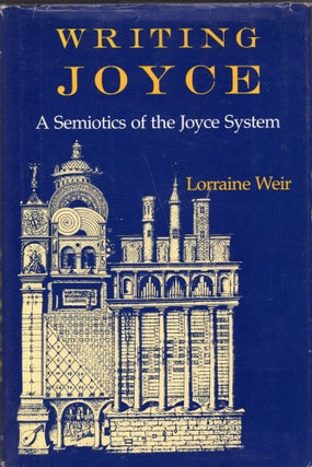 Item #226804 Writing Joyce: A Semiotics of the Joyce System (Advances in Semiotics). Lorraine Weir
