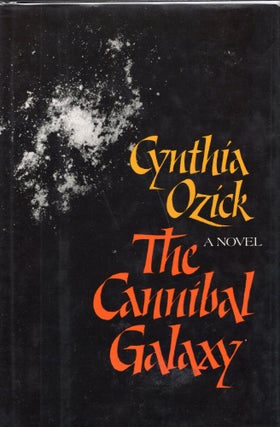 Item #226841 Cannibal Galaxy: A Novel. Cynthia Ozick