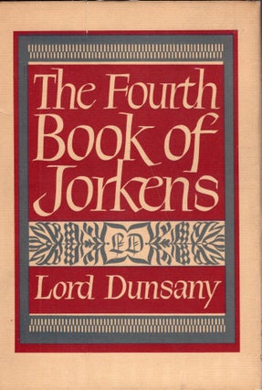 Item #227184 THE FOURTH BOOK OF JORKENS. Lord Dunsany