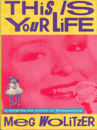 Item #227522 This Is Your Life. Meg Wolitzer