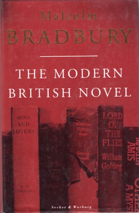 Item #227586 The Modern British Novel. Malcolm Bradbury