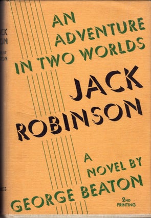 Item #227916 Jack Robinson: A Picaresque Novel (An Adventure In Two Worlds). George Beaton
