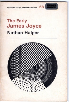 Item #229015 The early James Joyce (Columbia essays on modern writers #68). Nathan Halper