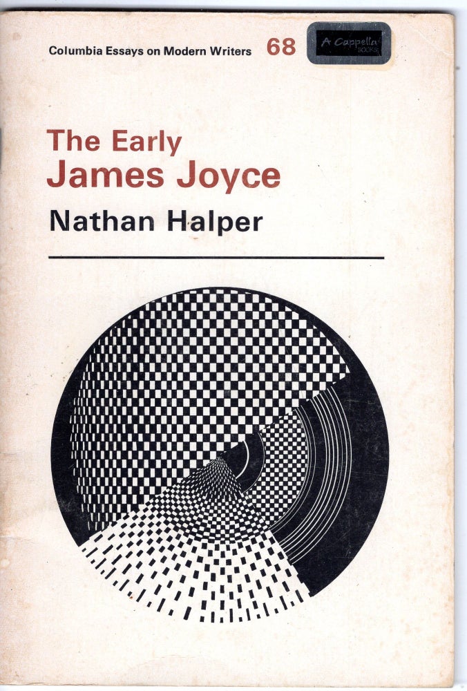Item #229015 The early James Joyce (Columbia essays on modern writers #68). Nathan Halper.