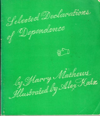 Item #230344 Selected Declarations of Dependence. Harry Mathews, Alex Katz