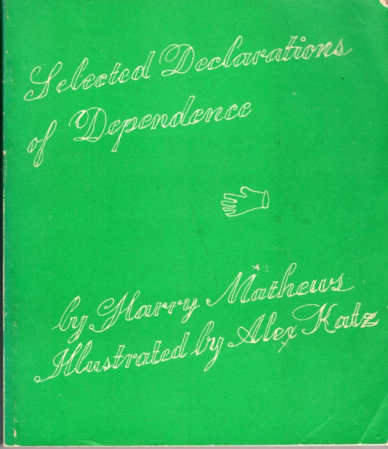 Item #230344 Selected Declarations of Dependence. Harry Mathews, Alex Katz.