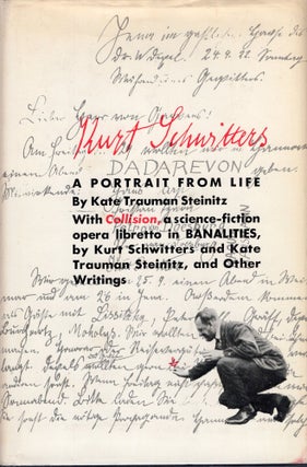 Item #230384 Kurt Schwitters: A Portrait from Life with Collision a Science Fiction Opera...