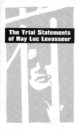 Item #230451 The Trial Statements Of Ray Luc Levasseur: The Trial Statement Of Ray Luc Levasseur....